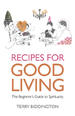 Recipes for Good Living by Terry Biddington